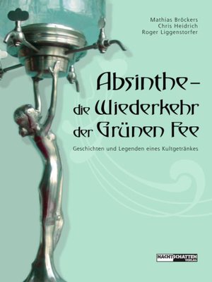 cover image of Absinthe--Die Wiederkehr der Grünen Fee